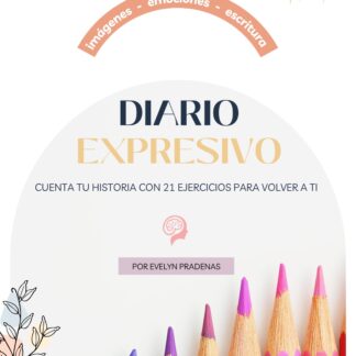 Diario Expresivo !cuenta tu historia con 21 ejercicios para volver a ti!